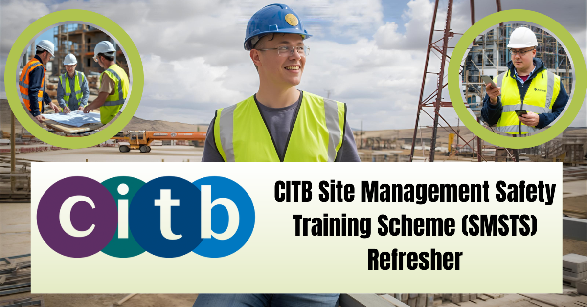 CITB Site Management Safety Training Scheme (SMSTS) Refresher Course Online